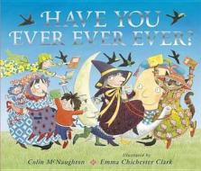 Have You Ever Ever Ever? di Colin McNaughton edito da Walker Books Ltd