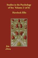 Studies in the Psychology of Sex Volume 2 (of 6) di Havelock Ellis edito da ECHO LIB