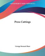 Press Cuttings di George Bernard Shaw edito da Kessinger Publishing Co