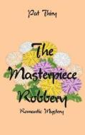 The Masterpiece Robbery di Pat Thiry edito da AuthorHouse