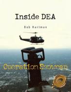 Inside Dea: Operation Snowcap di Bob Hartman edito da AUTHORHOUSE