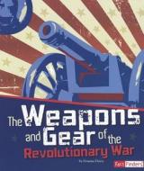The Weapons and Gear of the Revolutionary War di Graeme Davis edito da Capstone Press