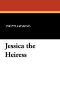Jessica the Heiress di Evelyn Raymond edito da Wildside Press