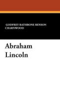 Abraham Lincoln di Godfrey Rathbone Benson Charnwood, Lord Charnwood edito da Wildside Press