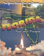 Florida: Past and Present di Sarah Sawyer edito da Rosen Central
