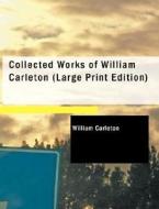 Collected Works Of William Carleton di William Carleton edito da Bibliolife