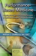 Performance-Based Medicine di Ma William J. de Marco edito da Productivity Press