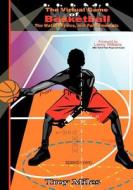 The Virtual Game of Basketball: The Math, Physics and Fundamentals di Troy R. Miles edito da Createspace