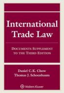 INTL TRADE LAW 3/E di Daniel C. K. Chow, Thomas J. Schoenbaum edito da ASPEN PUBL