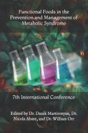 Functional Foods in the Prevention and Management of Metabolic Syndrome: 7th International Conference di Danik M. Martirosyan edito da Createspace