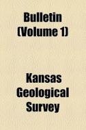 Bulletin (volume 1) di Kansas Geological Survey edito da General Books Llc