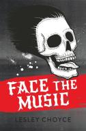Face the Music di Lesley Choyce edito da ORCA BOOK PUBL