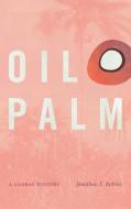 Oil Palm di Jonathan E Robins edito da The University Of North Carolina Press