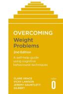 Overcoming Weight Problems 2nd Edition: A Self-Help Guide Using Cognitive Behavioural Techniques di Clare Grace, Vicky Lawson, Jeremy Gauntlett-Gilbert edito da CONSTABLE & ROBINSON