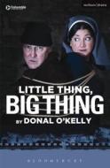 Little Thing, Big Thing di Donal O'Kelly edito da Bloomsbury Publishing PLC