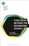 Place-Based Methods for Researching Schools di Pat Thomson, Christine Hall edito da Bloomsbury Publishing PLC