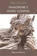 Shakespearea S Moral Compass di PARVINI NEEMA edito da Edinburgh University Press