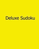 Deluxe Sudoku: Fun, Large Print Sudoku Puzzles di Allen Walters edito da Createspace
