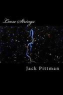 Loose Strings di Jack Pittman edito da Createspace
