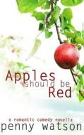 Apples Should Be Red di Penny Watson edito da Createspace