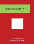 Hexateuch According to the Revised Version V2 di J. Estlin Carpenter, G. Harford-Battersby edito da Literary Licensing, LLC