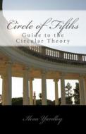 Circle of Fifths: Guide to the Circular Theory di Ilexa Yardley edito da Createspace