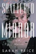 Shattered Mirror di Sarah Price edito da Amazon Publishing
