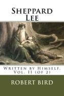 Sheppard Lee: Written by Himself. Vol. II (of 2) di MR Robert Montgomery Bird edito da Createspace