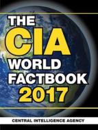 The CIA World Factbook 2017 di The Central Intelligence Agency edito da Skyhorse Publishing