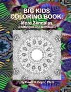 Big Kids Coloring Book: More Zendalas (Zentangled Mandalas) di Dawn D. Boyer Ph. D. edito da Createspace