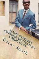 Stevie Wonder's Awesome Motivation: A Courageous Ministry in Music di Oscar Smith edito da Createspace