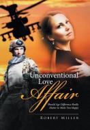 Unconventional Love Affair di Robert Miller edito da Xlibris