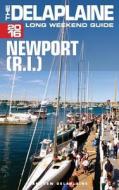 Newport (R.I.) - The Delaplaine 2016 Long Weekend Guide di Andrew Delaplaine edito da Createspace