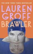Brawler di Lauren Groff edito da Cornerstone