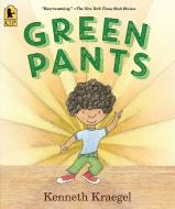 Green Pants di Kenneth Kraegel edito da CANDLEWICK BOOKS