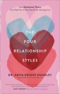 The Four Relationship Styles: How Attachment Theory Can Help You in Your Search for Lasting Love di Anita Knight Kuhnley edito da BAKER BOOKS