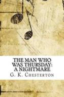 The Man Who Was Thursday: A Nightmare di G. K. Chesterton edito da Createspace Independent Publishing Platform