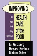 Improving Health Care of the Poor di Miriam Ostow edito da Taylor & Francis Inc