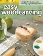 Easy Woodcarving di Cyndi Joslyn edito da Fox Chapel Publishing