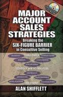 Major Account Sales Strategies di Alan L. Shiflett edito da Taylor & Francis Ltd
