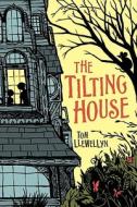 The Tilting House di Tom Llewellyn edito da Tricycle Press