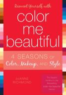 Reinvent Yourself with Color Me Beautiful di JoAnne Richmond edito da Taylor Trade Publishing