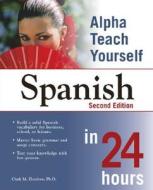 Alpha Teach Yourself Spanish in 24 Hours di PH. D. Zlotchew, Clark M. Zlotchew edito da Alpha Books