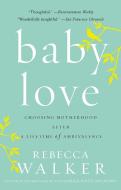 Baby Love di Rebecca Walker edito da Penguin Random House LLC