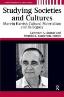 Studying Societies and Cultures di Lawrence A. Kuznar, Stephen K. Sanderson edito da Taylor & Francis Ltd