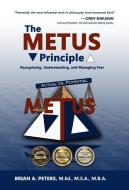 The METUS Principle: Recognizing, Understanding, and Managing Fear (HC) di Brian A. Peters edito da LIGHTNING SOURCE INC