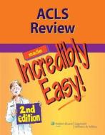 Acls Review Made Incredibly Easy di Lippincott edito da Lippincott Williams And Wilkins