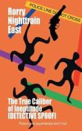 The True Caliber Of Ineptitude di Rorry Nighttrain East edito da Avid Readers Publishing Group
