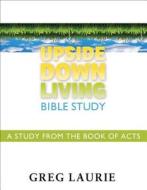 Upside Down Living Bible Study di Greg Laurie edito da Navpress Publishing Group