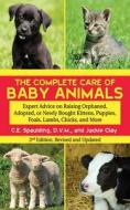 The Complete Care of Baby Animals di C. E. Spaulding, Jackie Clay edito da Skyhorse Publishing